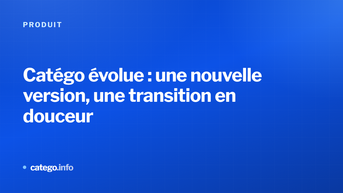 Catégo évolue : une nouvelle version, une transition en douceur